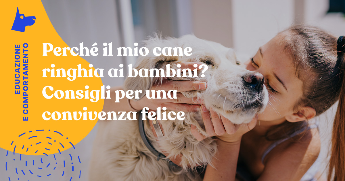 Cane Che Ringhia Ai Bambini Motivi E Consigli Per Una Convivenza Serena